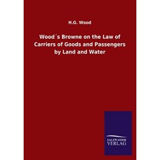 Wood´s Browne 論陸路及水路貨物及乘客承運人法 平裝版, Salzwasser-Verlag Gmbh, 英文
