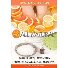 (英文圖書) Homemade Foot Spa: 48 All Natural Foot Scrubs Foot Soaks Foot Creams & Heel B... 平裝版, Createspace Independent Pub..., 英文