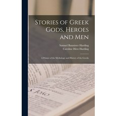 (英文圖書) Stories of Greek Gods Heroes and men; a Primer of the Mythology and History of the Greeks 精裝版, Legare Street Press, 英文
