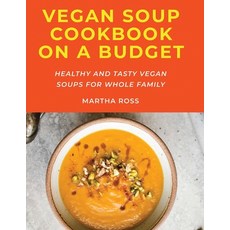 Vegan Soup Cookbook: Delicious Vegan Soup Recipes for Better Health and Easy Weight Loss 平裝版, Heather Ozpetek, 英文