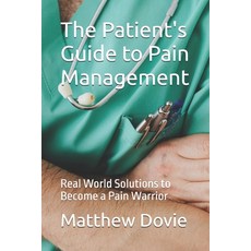 (英文圖書) The Patient's Guide to Pain Management: Real World Solutions to Become a Pain Warrior 平裝版, Independently Published, 英文