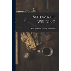 (英文圖書) Automatic Welding 平裝版, Hassell Street Press, 英文