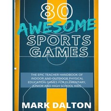 80 Awesome Sports Games: The Epic Teacher Handbook of 80 Indoor & Outdoor Physical Education Games f... 平裝版, Life Graduate, 英文