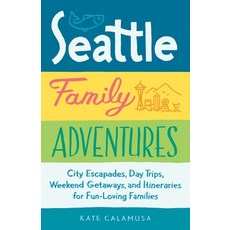 (英文圖書) Seattle Family Adventures: City Escapades Day Trips Weekend Getaways and Itineraries for F... 平裝版, Sasquatch Books, 英文