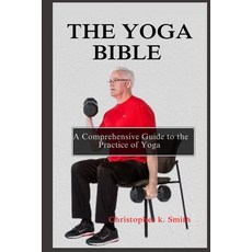 (英文圖書) The Yoga Bible: A Comprehensive Guide to the Practice of Yoga 平裝版, Independently Published, 英文