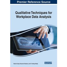 Qualitative Techniques for Workplace Data Analysis 平裝版, Business Science Reference, 英文