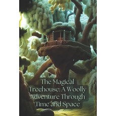 (英文圖書) The Magical Treehouse: A Woolly Adventure Through Time and Space 平裝版, Independently Published, 英文