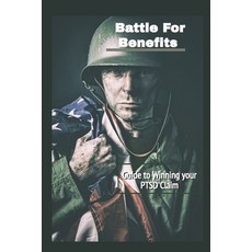 (英文圖書) Battle For Benefits: Guide to Winning Your PTSD Claim 平裝版, Independently Published, 英文