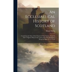 (英文圖書) An Ecclesiastical History of Scotland: Containing the State of the Church of That Nation Fro... 精裝版, Legare Street Press, 英文