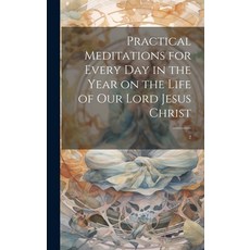 (英文圖書) Practical Meditations for Every day in the Year on the Life of Our Lord Jesus Christ: 2 精裝版, Legare Street Press, 英文