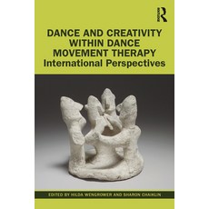 Dance and Creativity Within Dance Movement Therapy: International Perspectives 平裝版, Routledge, 英文
