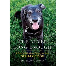 (英文圖書) It's never long enough: A practical guide to caring for your geriatric dog 精裝版, Rolled Toe Publishing, 英文