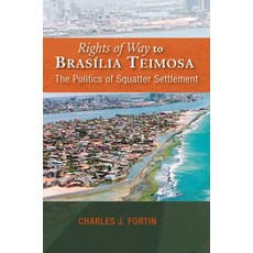 (英文圖書) Rights of Way to Brasilia Teimosa: The Politics of Squatter Settlement 精裝版, Sussex Academic Press, 英文