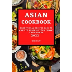 (英文圖書) Asian Cookbook 2022: Traditional Recipes Easy to Make to Surprise Your Family and Friends 平裝版, Chen Liu, 英文