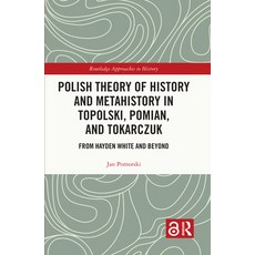 (英文圖書) Polish Theory of History and Metahistory in Topolski Pomian and Tokarczuk: From Hayden Whit... 精裝版, Routledge, 英文