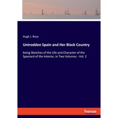 (英文圖書) Untrodden Spain and Her Black Country: being Sketches of the Life and Character of the Spania... 平裝版, Hansebooks, 英文