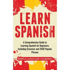 (英文圖書) Learn Spanish: A Comprehensive Guide to Learning Spanish for Beginners Including Grammar and... 精裝版, Neatable Publications, 英文