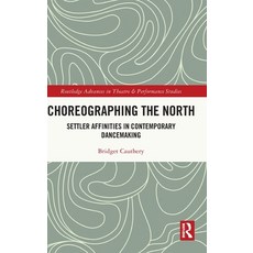 (英文圖書) Choreographing the North: Settler Affinities in Contemporary Dancemaking 精裝版, Routledge, 英文