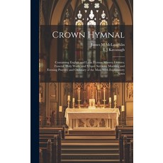 (英文圖書) Crown Hymnal: Containing English and Latin Hymns; Masses; Litanies; Funeral Holy Week and V... 精裝版, Legare Street Press, 英文