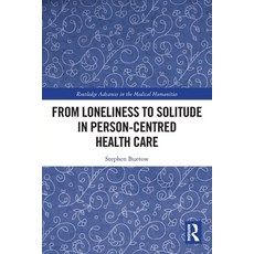 (英文圖書) From Loneliness to Solitude in Person-centred Health Care 平裝版, Routledge, 英文