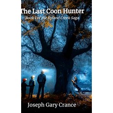 (英文圖書) The Last Coon Hunter: Book I of the Ryland Creek Saga 精裝版, Lulu.com, 英文