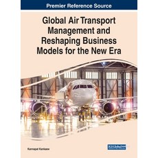 (英文圖書) Global Air Transport Management and Reshaping Business Models for the New Era 精裝版, IGI Global, 英文