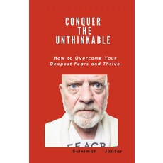(英文圖書) Conquer the Unthinkable: How to Overcome Your Deepest Fears and Thrive 平裝版, Independently Published, 英文