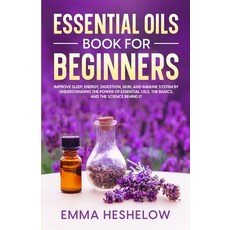 (英文圖書) Essential Oils Book For Beginners: Improve Sleep Energy Digestion Skin and Immune System ... 平裝版, Emma Heshelow, 英文