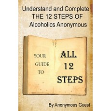 (英文圖書) Understand and Complete The 12 Steps of Alcoholics Anonymous: Your Guide to All 12 Steps 平裝版, Independently Published, 英文