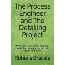 The Process Engineer and The Detailing Project: Which are the Process Engineer activities during an ... 平裝版, Independently Published, 英文