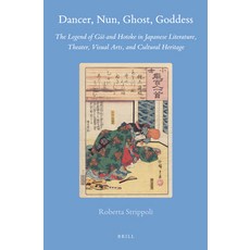 (英文圖書) Dancer Nun Ghost Goddess: The Legend of Giō And Hotoke in Japanese Literature Theate... 精裝版, Brill, 英文