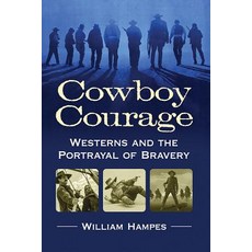 (英文圖書) Cowboy Courage: Westerns and the Portrayal of Bravery 平裝版, McFarland and Company, Inc., 英文