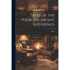 (英文圖書)Tales of the Poor Or Infant Sufferings 平裝版, Legare Street Press, 英文