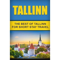 Tallinn: The Best Of Tallinn For Short Stay Travel 平裝版, Independently Published, 英文