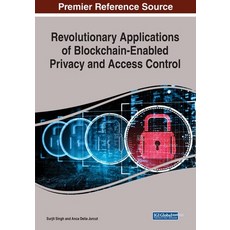 Revolutionary Applications of Blockchain-Enabled Privacy and Access Control 平裝版, Information Science Reference, 英文