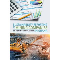 (英文圖書) Sustainability Reporting by Mining Companies in Ghana 平裝版, Xlibris UK, 英文