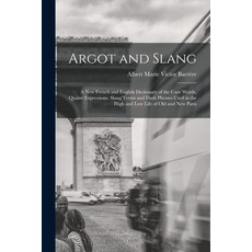 (英文圖書) Argot and Slang: A New French and English Dictionary of the Cant Words Quaint Expressions S... 平裝版, Legare Street Press, 英文