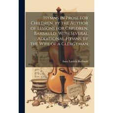 (英文圖書)Hymns in Prose for Children by the Author of Lessons for Children. Barbauld. Wi... 平裝版, Legare Street Press, 英文