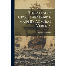 (英文圖書) The Attacks Upon The Spanish Main By Admiral Vernon 平裝版, Legare Street Press, 英文
