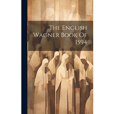 (英文圖書) The English Wagner Book Of 1594 精裝版, Legare Street Press, 英文