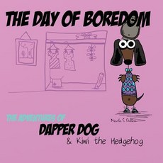 (英文圖書)The Day of Boredom: The Adventures of Dapper Dog and Kiwi the Hedgehog 平裝版, Createspace Independent Pub..., 英文