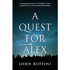 (英文圖書) A Quest for Alex: A Courageous Journey of Triumphs Tears and the Power of International Ado... 平裝版, Bellflower Press, 英文