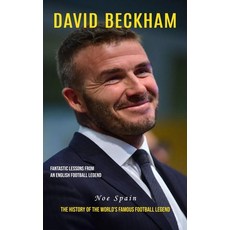 (英文圖書) David Beckham: Fantastic Lessons From an English Football Legend (The History of the World's ... 平裝版, Noe Spain, 英文