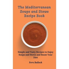 (英文圖書) The Mediterranean Soups and Stews Recipe Book: Simple and Tasty Recipes to Enjoy Soups and St... 精裝版, Fern Bullock, 英文