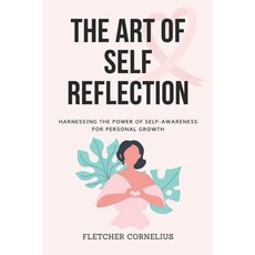 (英文圖書) The Art of Self Reflection: Harnessing the Power of Self-Awareness for Personal Growth 平裝版, Independently Published, 英文
