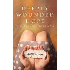(英文圖書) Deeply Wounded Hope: How God Brings Life from Abuse and Hardship 平裝版, Sun Creek Press, 英文