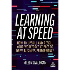 (英文圖書) Learning at Speed: How to Upskill and Reskill Your Workforce at Pace to Drive Business Perfor... 精裝版, Kogan Page, 英文