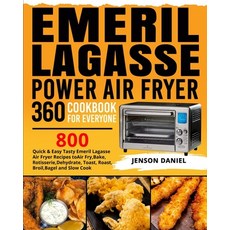Emeril Lagasse Power Air Fryer 360 Cookbook for Everyone: 800 Quick & Easy Tasty Emeril Lagasse Air ... 平裝版, Independently Published, 英文
