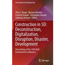 (英文圖書) Construction in 5d: Deconstruction Digitalization Disruption Disaster Development: Procee... 精裝版, Springer, 英文