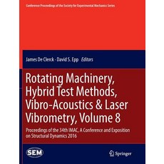 (英文圖書) Rotating Machinery Hybrid Test Methods Vibro-Acoustics & Laser Vibrometry Volume 8: Procee... 平裝版, Springer, 英文